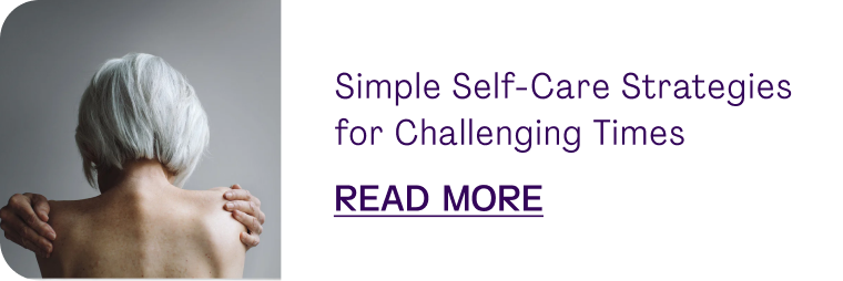 Simple Self-Care Strategies for Challenging Times