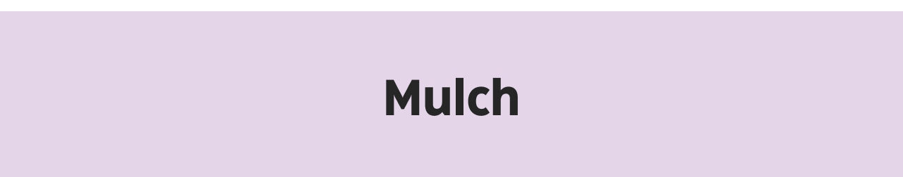 Mulch.