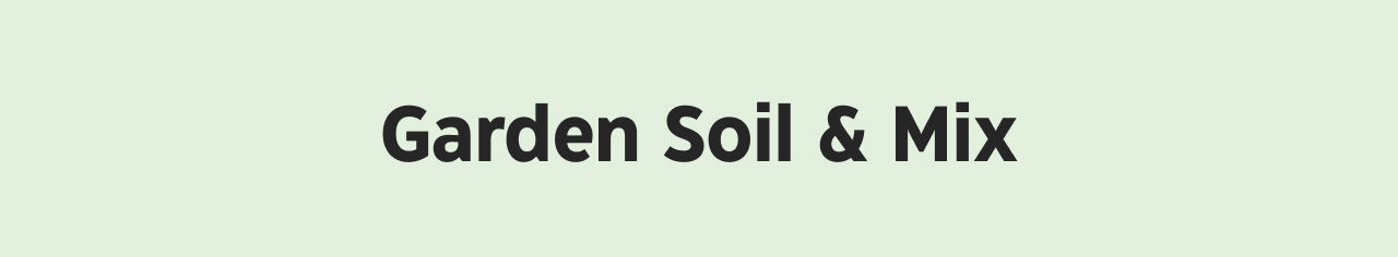 Garden Soil & Mix.