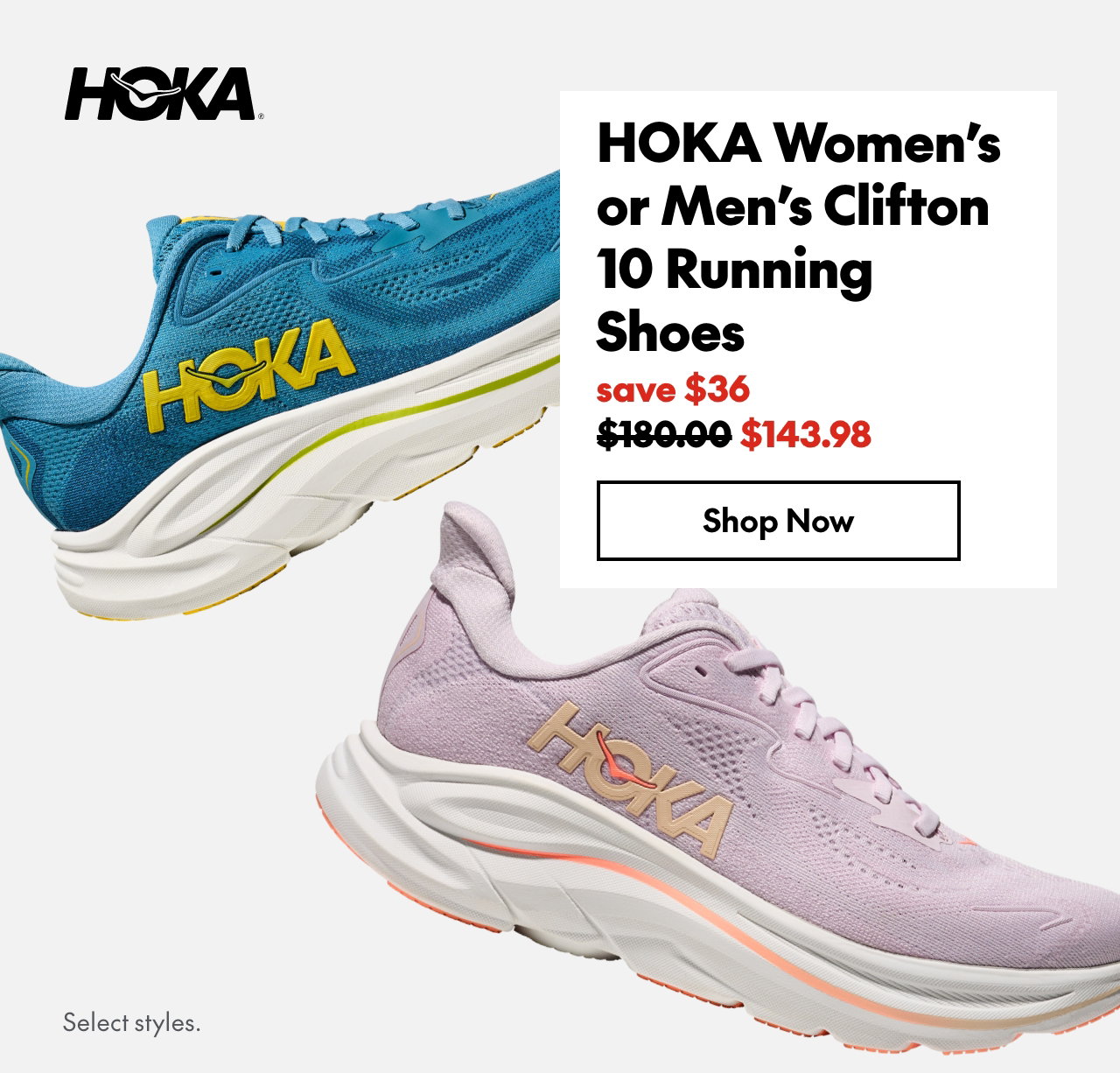 Hoka Women's or Men's Clifton 10 Running Shoes. Save $36. 180.00 (strikethrough)143.98. Select styles.