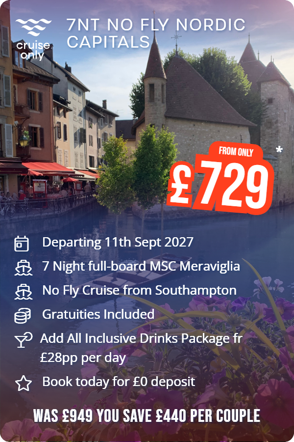 7nt no fly Nordic Capitals – Cruise Only promotional image. From £729 Includes: Departing 11th Sept 2027, 7 Night full-board MSC Meraviglia, No Fly Cruise from Southampton, Gratuities Included, Add All Inclusive Drinks Package fr £28pp per day, Book today for £0 deposit. WAS £949 YOU SAVE £440 PER COUPLE