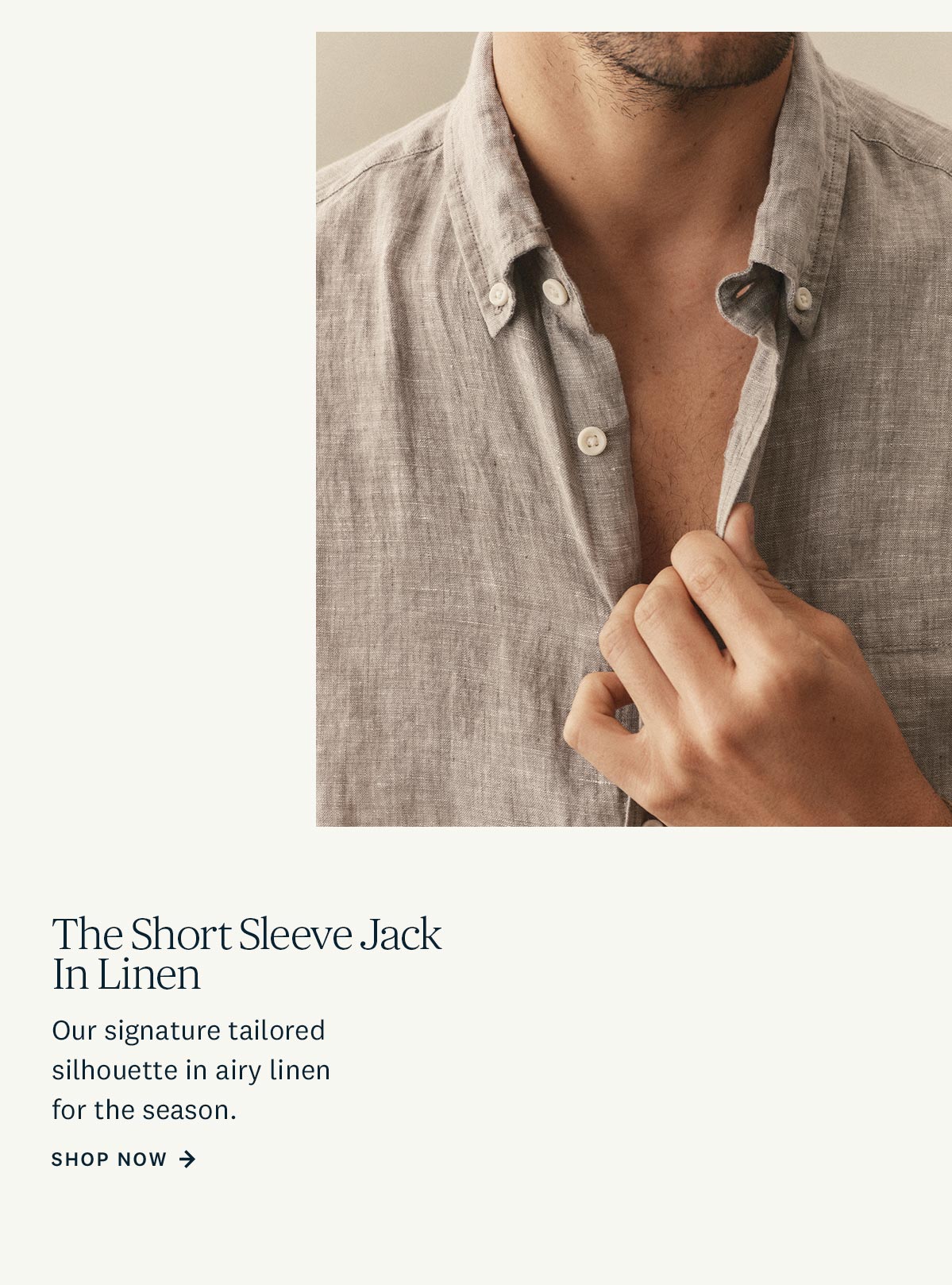 The Short Sleeve Jack in Linen. Our signature tailored silhouette in airy linen for the season. Shop Now. 