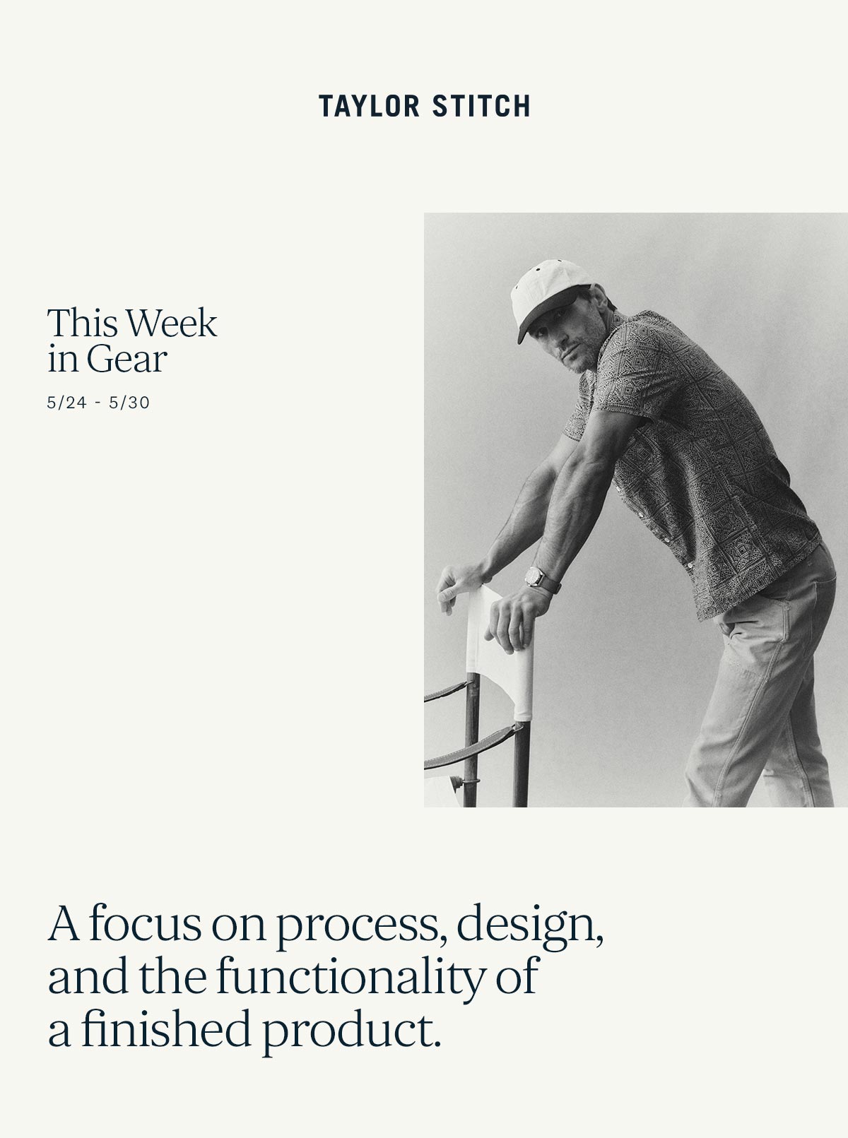 Taylor Stitch. This Week in Gear. A focus on process, design, and the functionality of a finished product. 