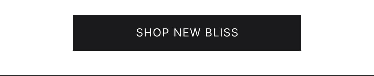 Shop new bliss