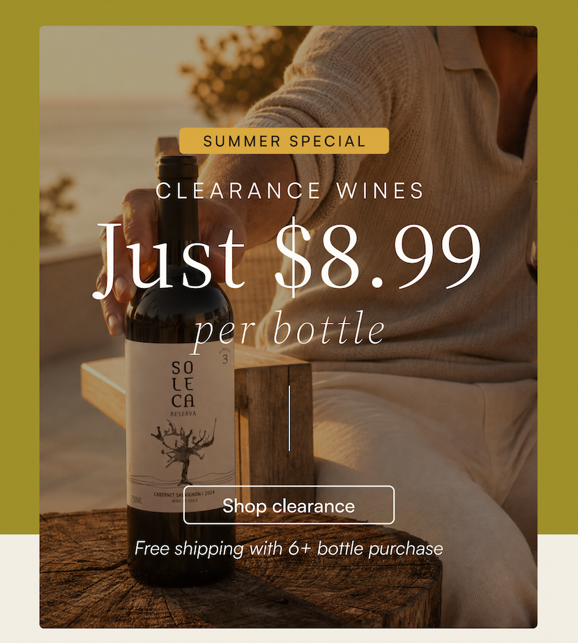 Summer special Clearance Wines $8.99 per bottle