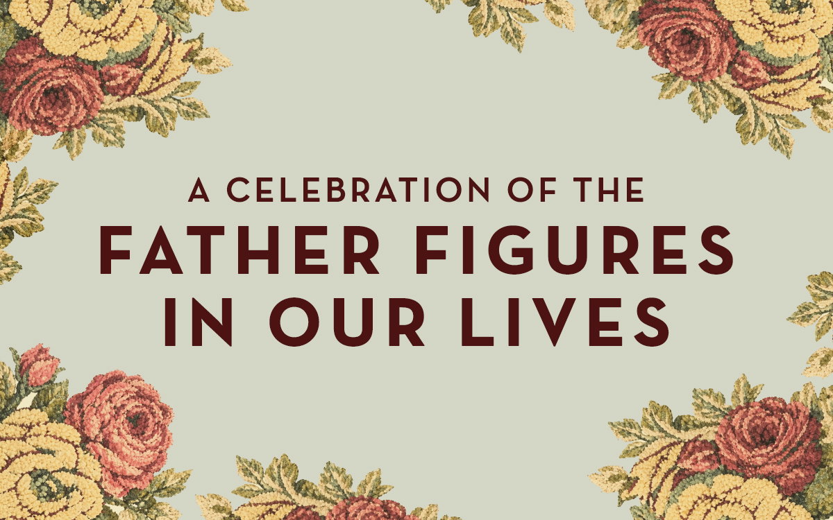 A Celebration Of The Father Figures In Our Lives