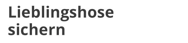 Lieblingshosen sichern
