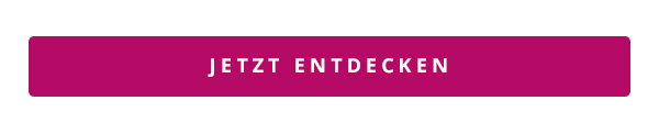 Jetzt entdecken