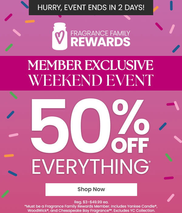 Fragrance family rewards member exclusive weekend event with 50 percent off everything. Shop now button below.