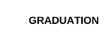 GRADUATION 
