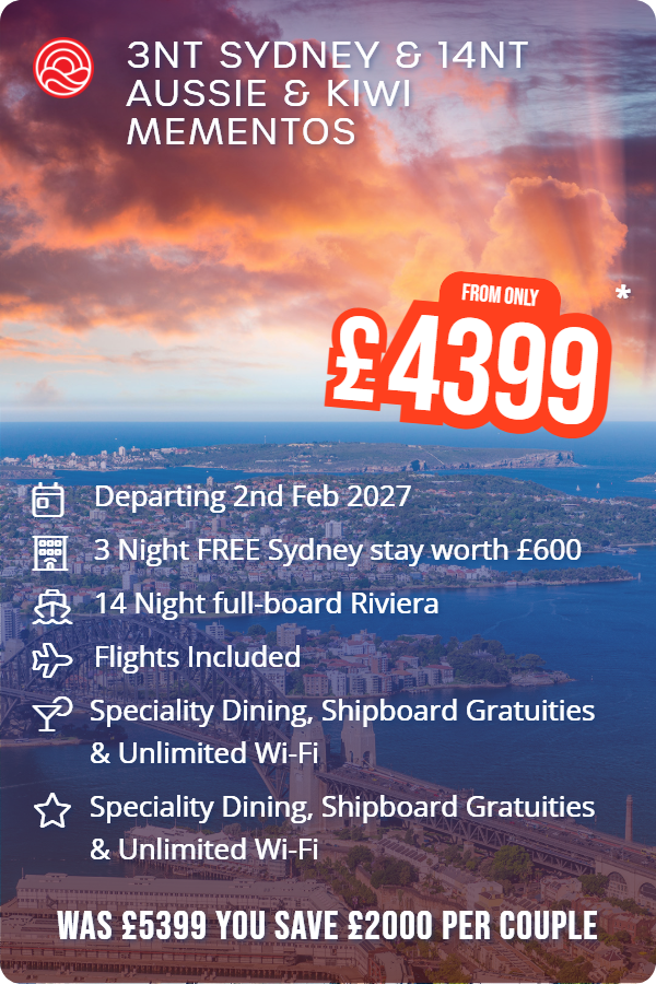 3nt Sydney & 14nt Aussie & Kiwi Mementos – Smart Holiday promotional image. From £4,399 Includes: Departing 2nd Feb 2027, 3 Night FREE Sydney stay worth £600, 14 Night full-board Riviera, Flights Included, Speciality Dining, Shipboard Gratuities & Unlimited Wi-Fi, Speciality Dining, Shipboard Gratuities & Unlimited Wi-Fi. WAS £5399 YOU SAVE £2000 PER COUPLE