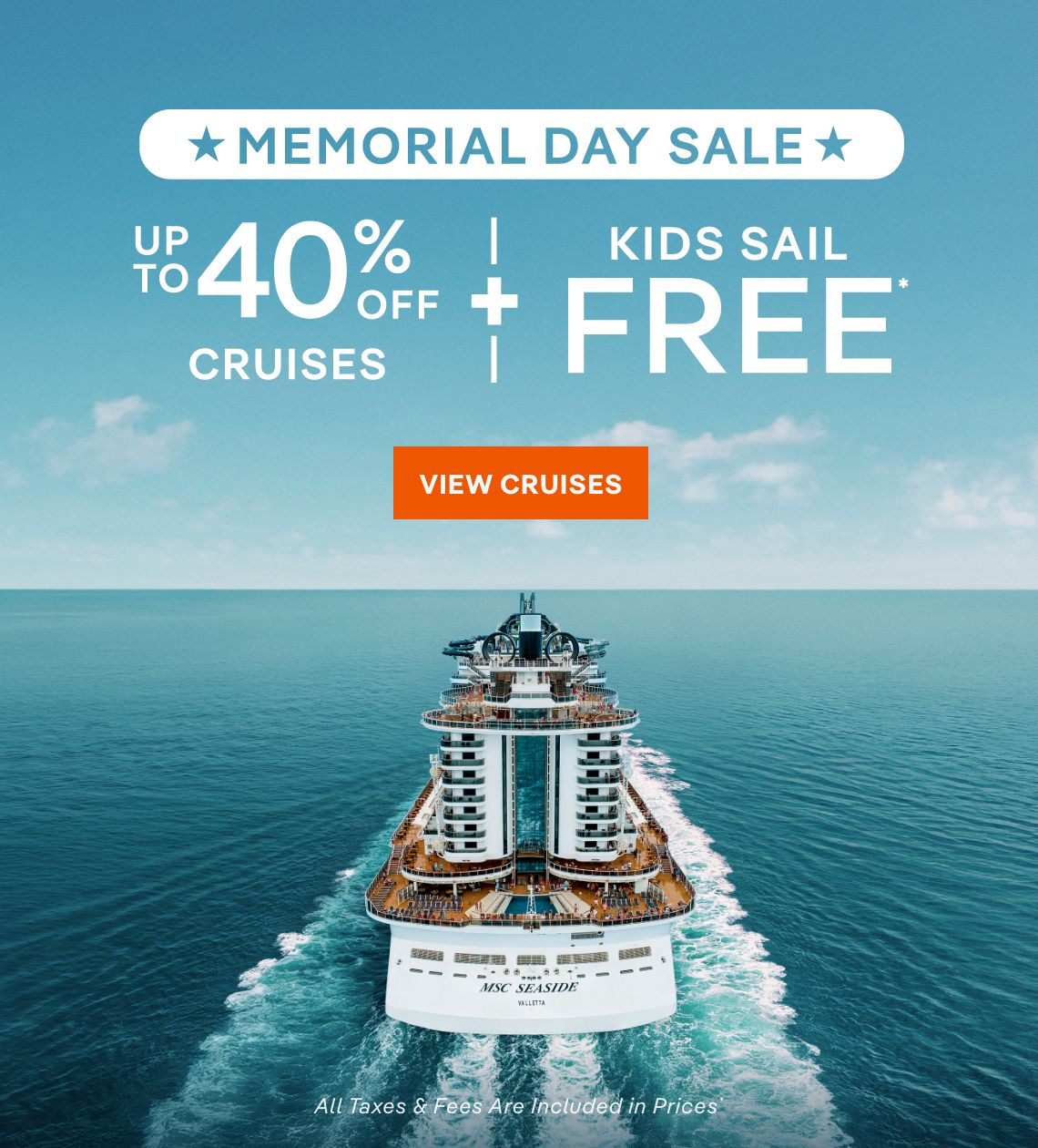 Memorial Day Sale – Up to 40% Off Cruises + Kids Sail Free* – Click to View Cruises & Book Now – All Taxes & Fees Are Included in Prices*
