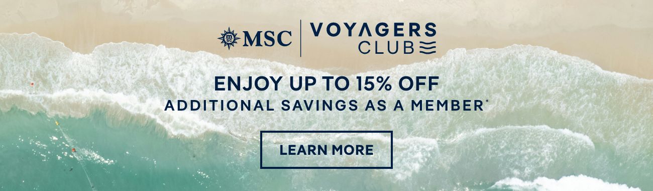MSC Voyagers Club – Enjoy up to 15% Off Additional Savings as a Member – Click to Learn More