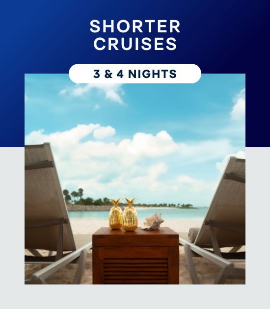Shorter Cruises – 3 & 4 Nights – Click to View Cruises & Book Now