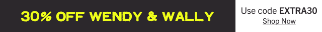 Extra 30% Off Sale Wendy & Wally