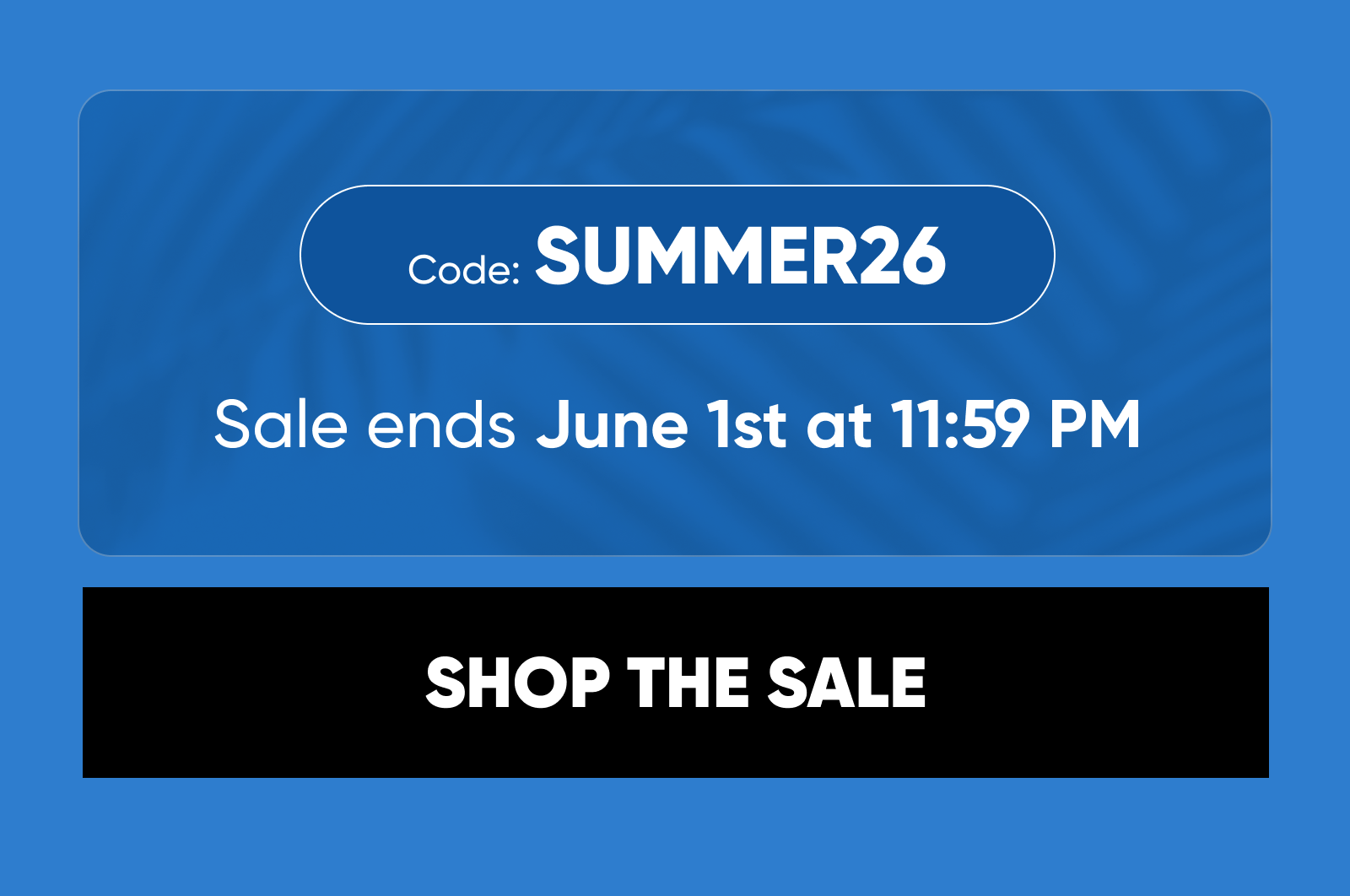 Code: SUMMER26. Sale ends June 1st at 11:59 PM.  SHOP THE SALE