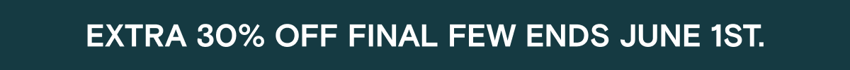 Extra 30% off Final Few