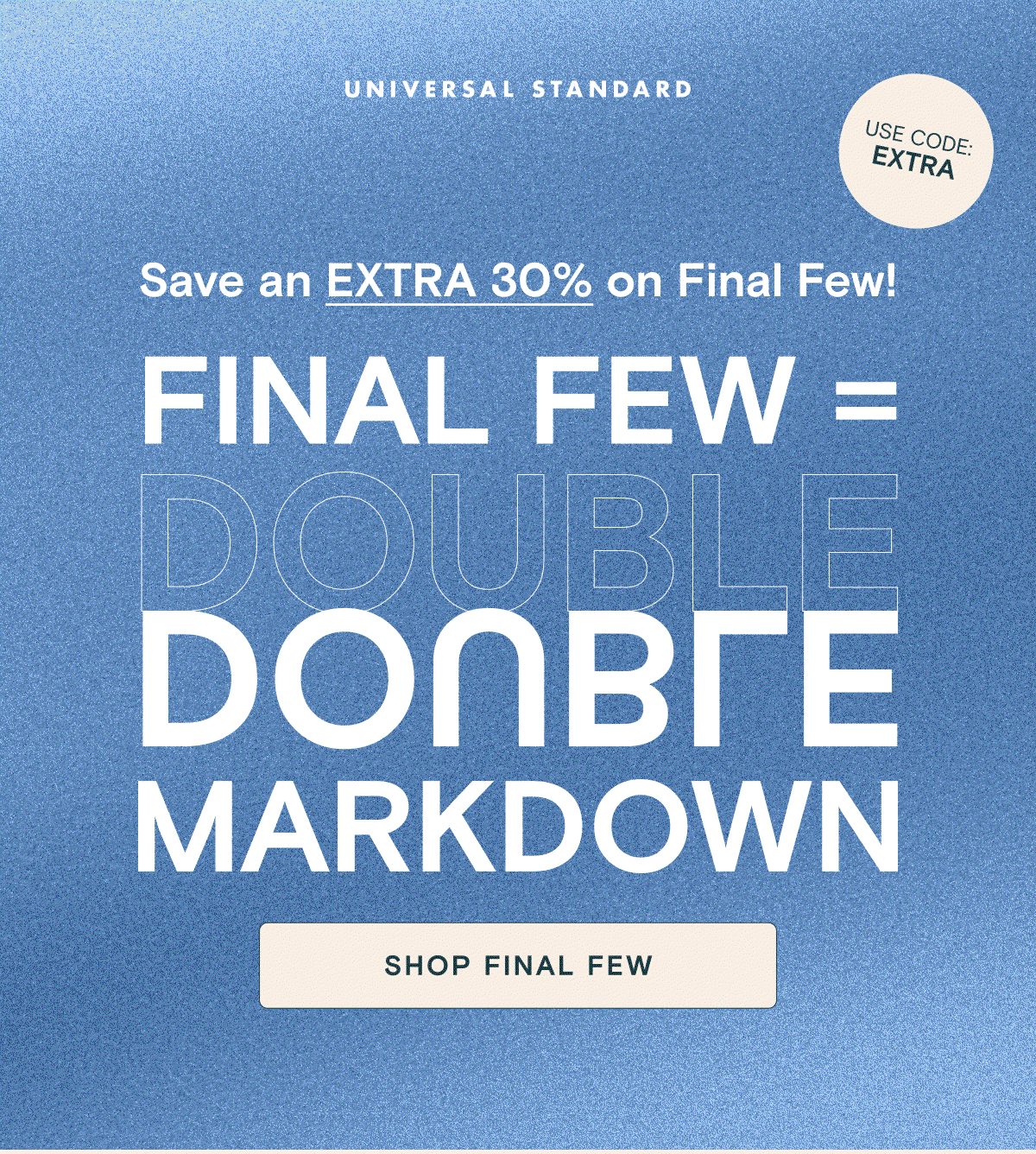 Extra 30% off Final Few