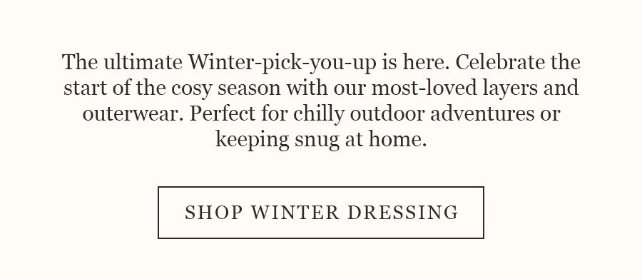 SHOP WINTER DRESSING