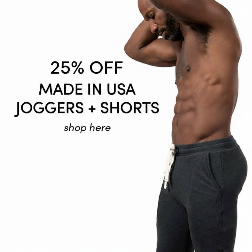 Man in joggers with text: 25% OFF MADE IN USA JOGGERS + SHORTS, shop here.