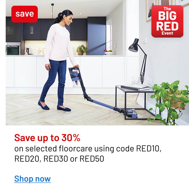 Save up to 30% on selected floorcare using code RED10, RED20, RED30 or RED50