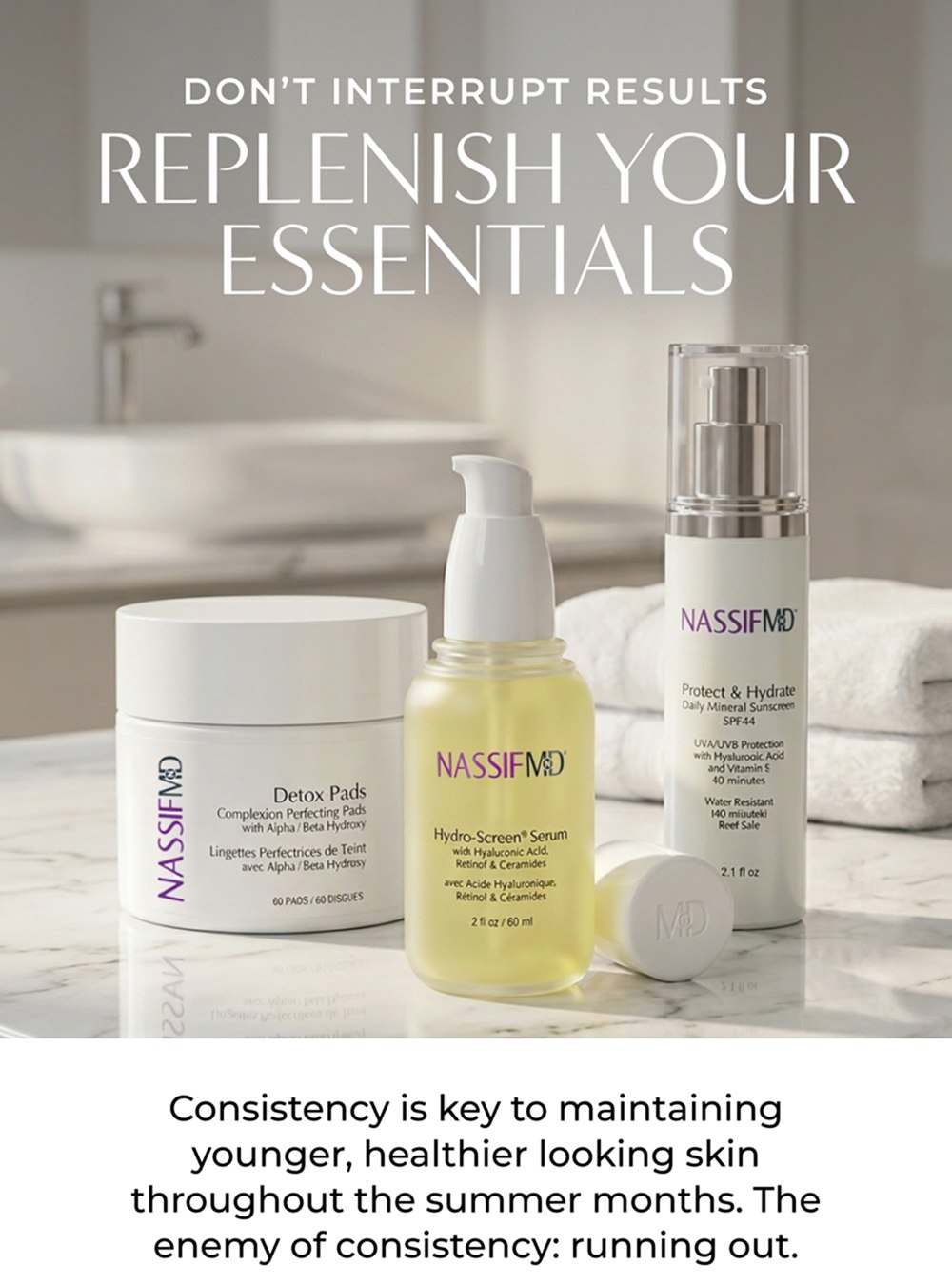 DON'T INTERRUPT RESULTS REPLENISH YOUR ESSENTIALS