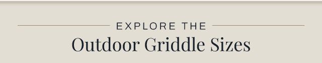 Explore the outdoor griddle sizes
