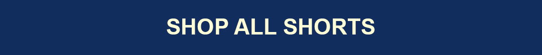 SHOP ALL SHORTS