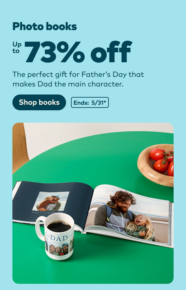 Up to 73% off photo books. Ends: 5/31, see site for details. Shop books.