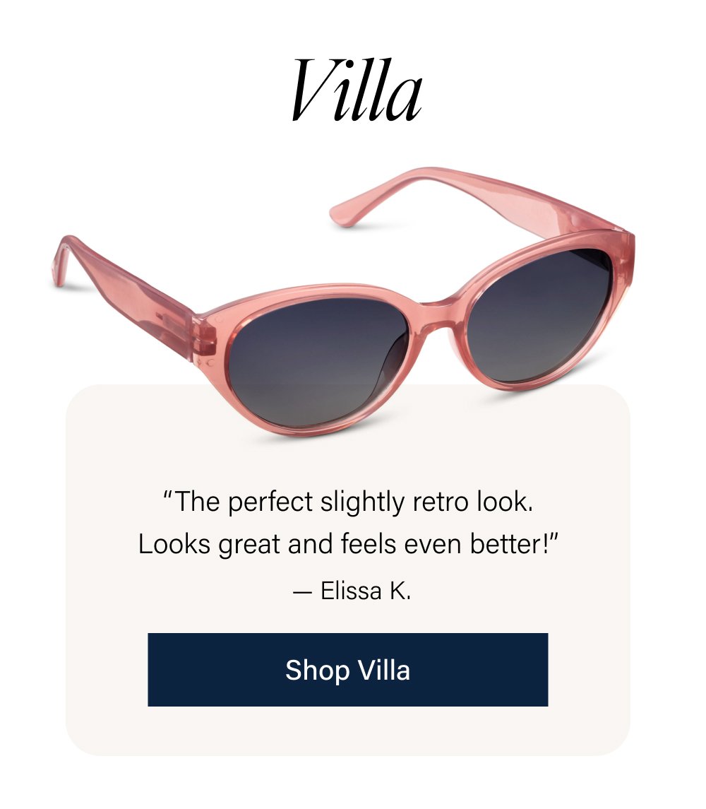 Villa “The perfect slightly retro look. Looks great and feels even better!” — Elissa K. Shop Villa