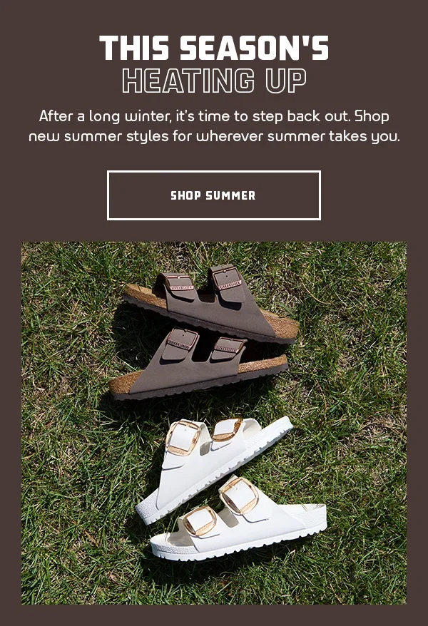 After a long winter, it's time to step back out. Shop new summer styles for wherever summer takes you. | SHOP SUMMER
