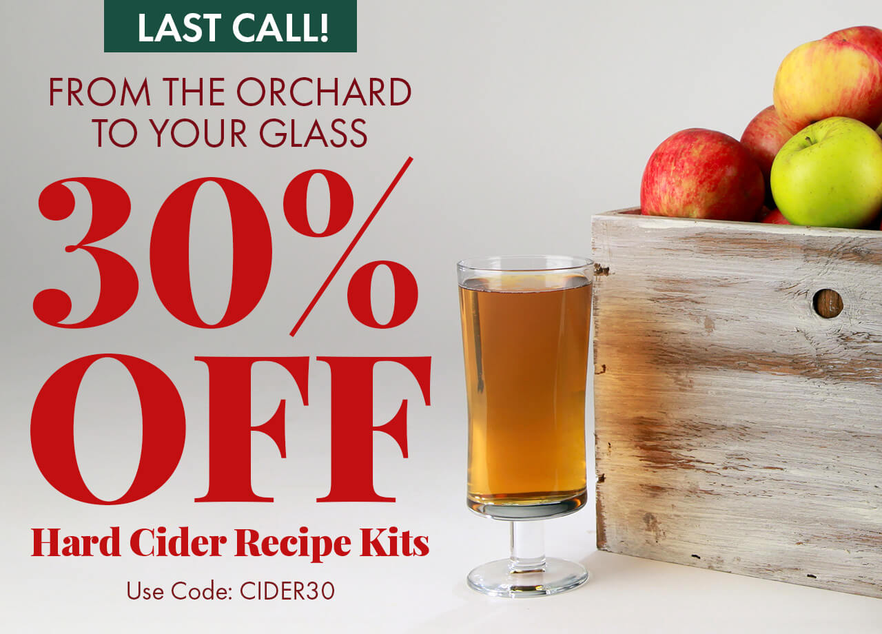 Last Call! From the Orchard to Your Glass. 30% Off Hard Cider Recipe Kits. Use code CIDER30