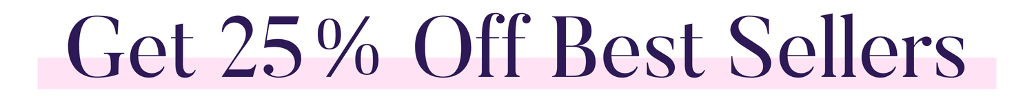 Get 25% Off Best Sellers