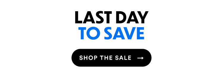Last Day To Save | Shop The Sale 