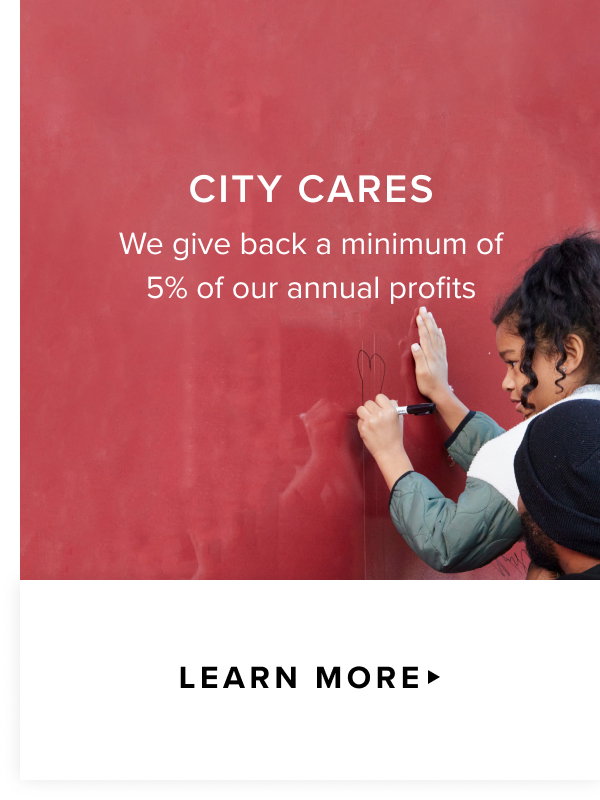 CITY Cares. We give back a minimum of 5% of our annual profits. learn more