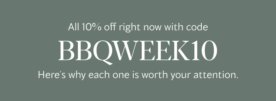 All 10% off right now with code BBQWEEK10