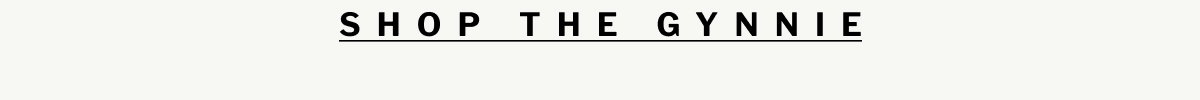[ shop the gynnie ]