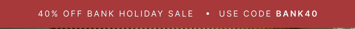 Shop 40% Bank Holiday Sale Use Code BANK40