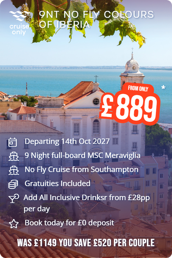 9nt no fly Colours of Iberia – Cruise Only promotional image. From £889 Includes: Departing 14th Oct 2027, 9 Night full-board MSC Meraviglia, No Fly Cruise from Southampton, Gratuities Included, Add All Inclusive Drinksr from £28pp per day, Book today for £0 deposit. WAS £1149 YOU SAVE £520 PER COUPLE
