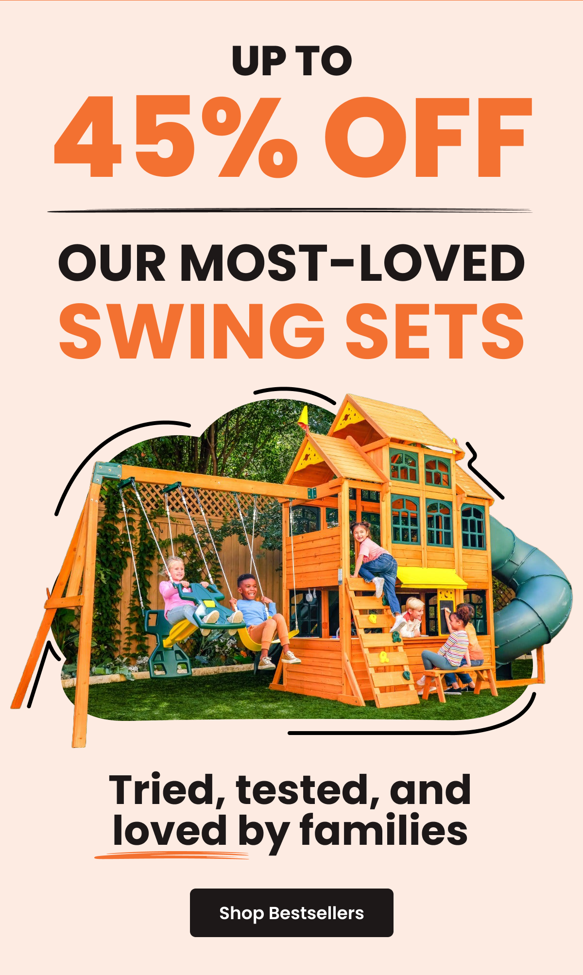 Up to 45% Off - Our Most-Loved Swing Sets - Tried, tested, and loved by families. - Shop Bestsellers