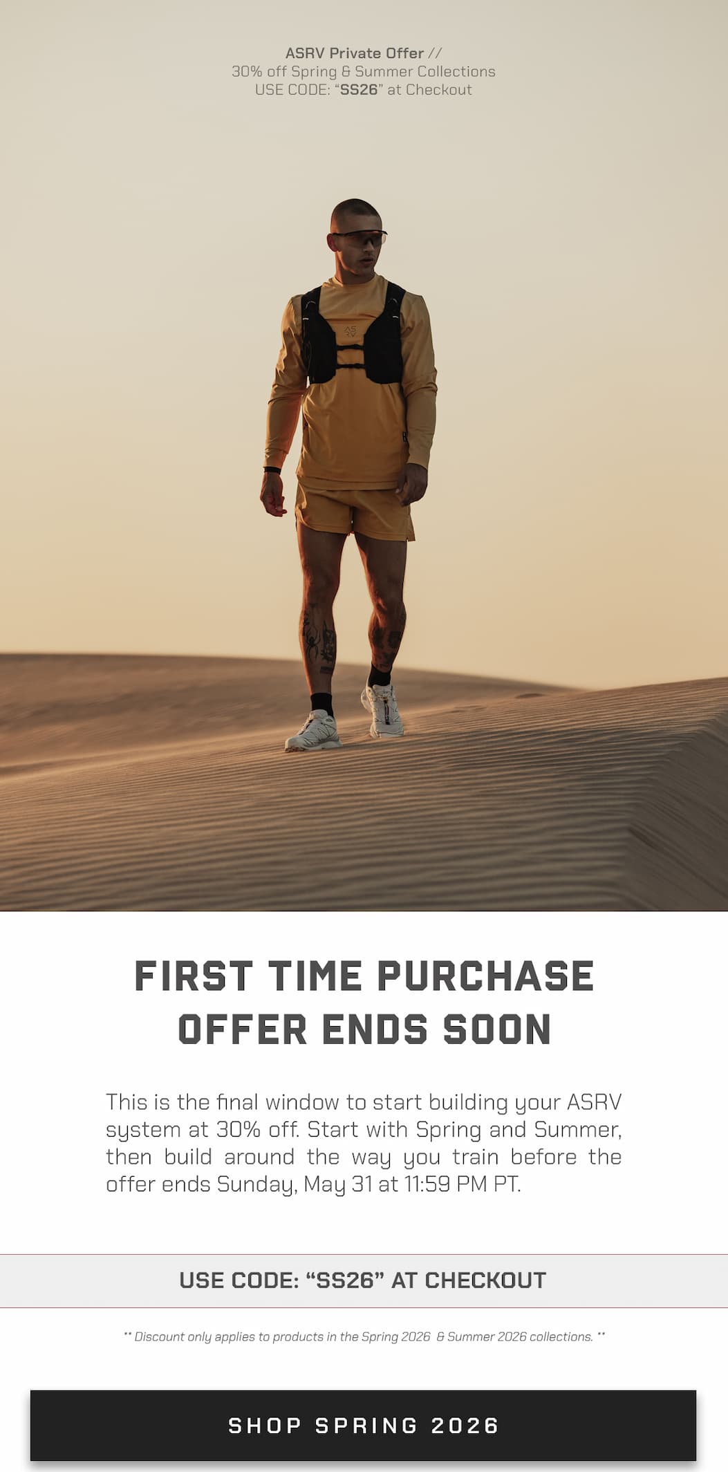 You’ve been following along, but haven’t placed your first order yet. Now through May 31, take 30% off all Spring and Summer Collection styles. Your code can be found below. Your first piece will open the door to the full ASRV system. Start with Spring and Summer, then build around the way you train.