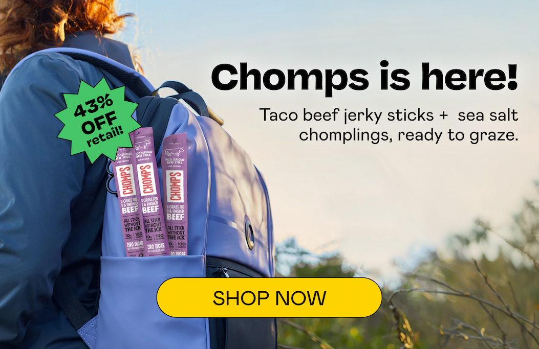 Grass-fed Chomps, 43% off retail. | SHOP NOW