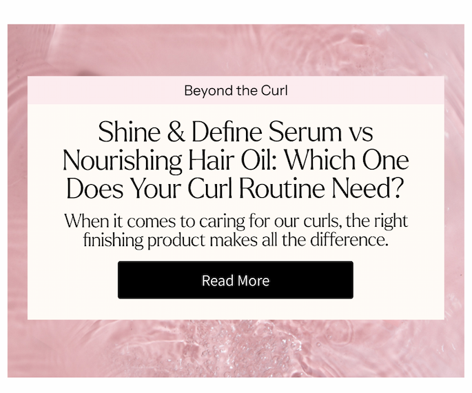 Shine & Define Serum vs Nourishing Hair Oil: Which One Does Your Curl Routine Need?