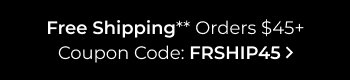 Free Shipping Orders $45+ | Coupon: FRSHIP45