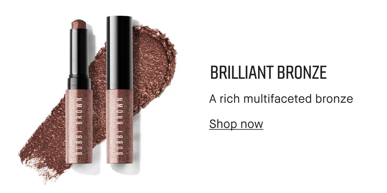 BRILLIANT BRONZE | A rich multifaceted bronze | Shop now