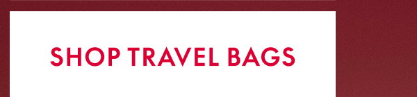 SHOP TRAVEL BAGS
