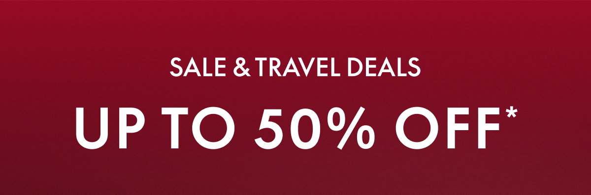 Up to 50% off* Sale & Travel Deals