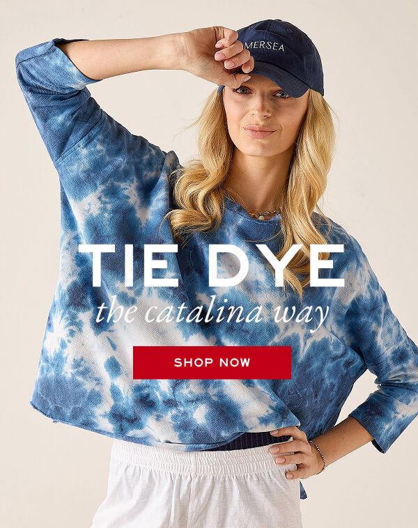 New Tie Dye Catalina Tees