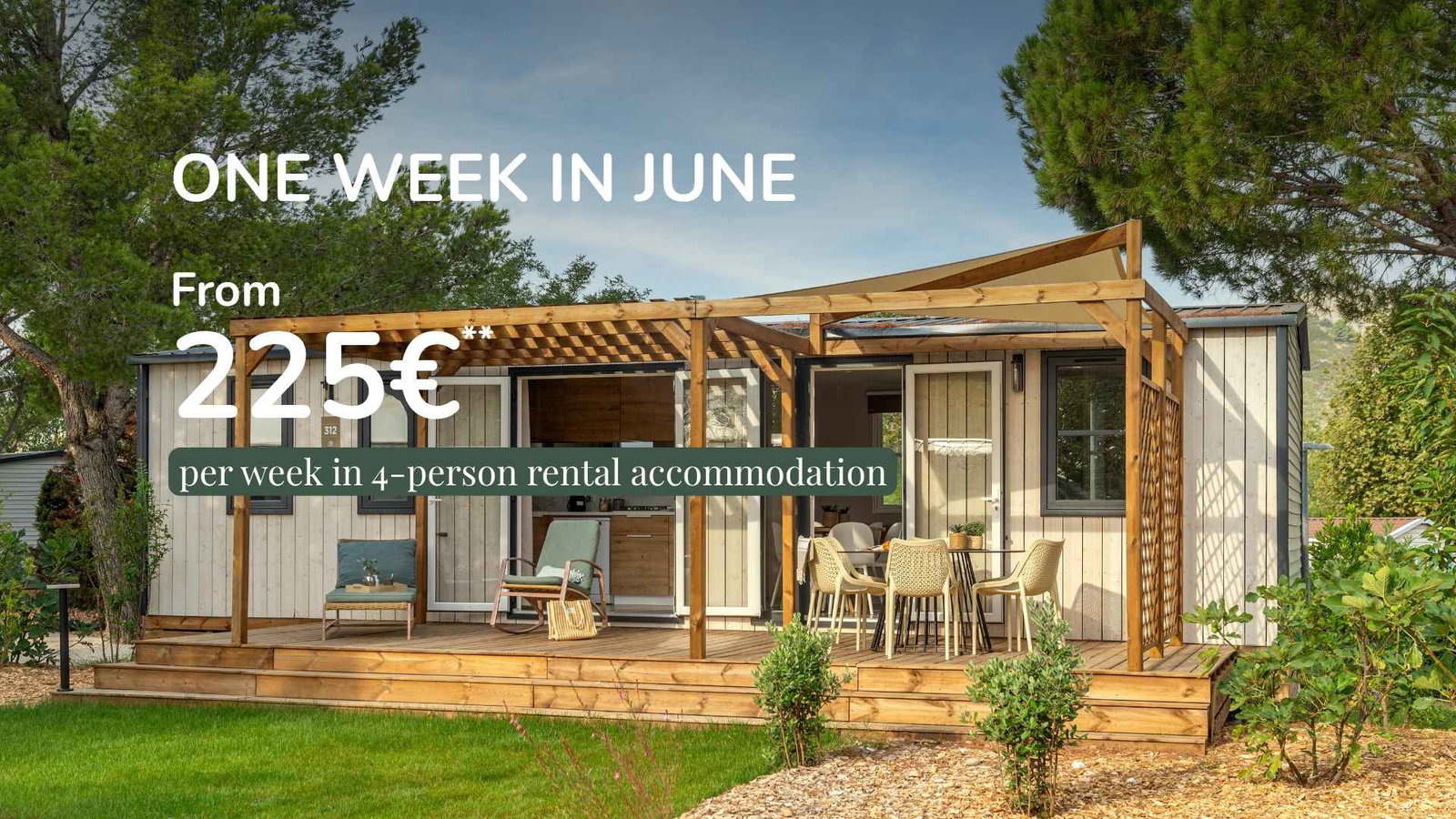 June: from 225€ per week in 4-person rental accommodation