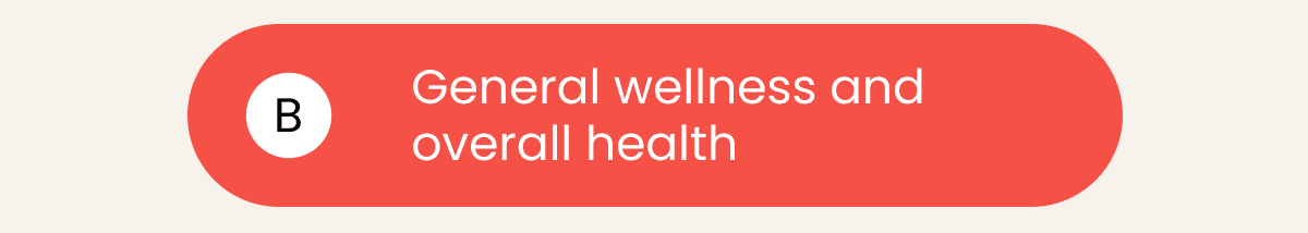 General wellness and overall health